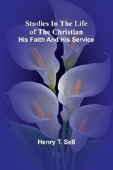 Studies in the Life of the Christian - Henry T Sell - 9789364732253