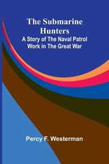 The Submarine Hunters - Percy F Westerman - 9789364734332