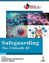Safeguarding The Critically Ill - Pradip Kumar Bhattacharya ; Bharat G Jagiasi - 9789366168746