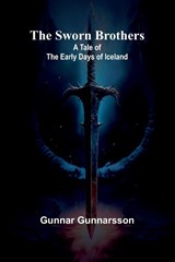 The Sworn Brothers - Gunnar Gunnarsson - 9789366387321