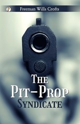 The Pit-Prop Syndicate  - Freeman Wills Crofts - 9789367002377