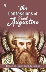 The Confessions of St. Augustin (Edition1st) - Bishop of Hippo Saint Augustine - 9789367006436