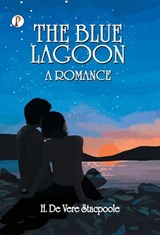 The Blue Lagoon: A Romance (Edition1st) - H De Vere Stacpoole - 9789367006443