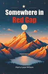 Somewhere in Red Gap - Harry Leon Wilson - 9789367147986