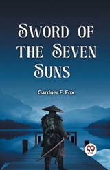 Sword of the Seven Suns - Gardner F. Fox - 9789367148075