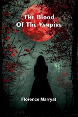 The Blood Of The Vampire - Florence Marryat - 9789367243619