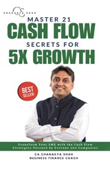 Master 21 Cashflow Secrets for 5X Growth - Ca Chanakya Shah - 9789367836170