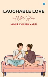 Laughable Love and Other Stories - Mihir Chakravarti - 9789367838075