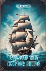 Tales of the clipper ships - C Fox Smith - 9789368096917