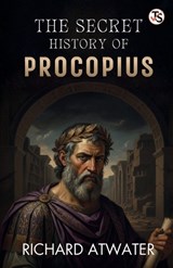 The Secret History Of Procopius (EditionFirst Edition) - Richard Atwater - 9789368815563