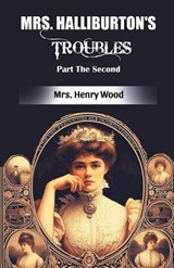 Mrs. Halliburton's Troubles Part The Second - Henry Wood - 9789369071845