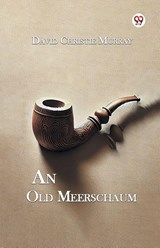An Old Meerschaum - David Christie Murray - 9789369073221