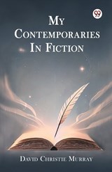 My Contemporaries In Fiction - David Christie Murray - 9789369074242