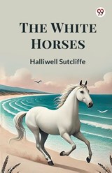 The White Horses - Halliwell Sutcliffe - 9789369075638