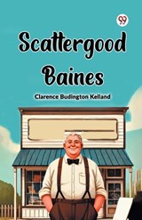 Scattergood Baines - Clarence Budington Kelland - 9789369076284