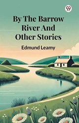 By The Barrow River And Other Stories - Edmund Leamy - 9789369420186