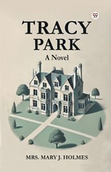 Tracy Park A Novel - Mary J Holmes - 9789369420445