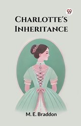 Charlotte's Inheritance - M E Braddon - 9789369421794