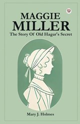 Maggie Miller The Story Of Old Hagar's Secret - Mary J Holmes - 9789369425174
