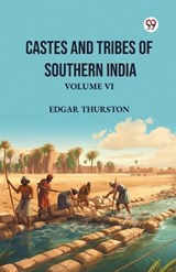 Castes and Tribes of Southern India Volume VI - Edgar Thurston - 9789369425761