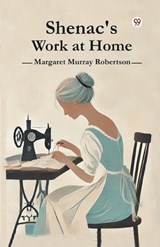 Shenac's Work at Home - Margaret Murray Robertson - 9789369427260