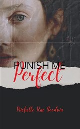 Punish Me Perfect - Michelle R Goodwin - 9789369543755