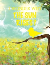 I WONDER WHY THE SUN RISES? - Moonstone ; Rupa Publications India - 9789370033269