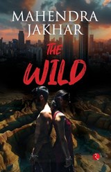 The Wild - Mahendra Jakhar - 9789370039353