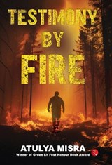 Testimony By Fire - Atulya Misra - 9789370039483