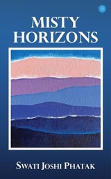Misty Horizons - Swati Joshi Phatak - 9789370189584