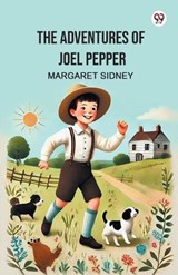The Adventures of Joel Pepper - Margaret Sidney - 9789370425170