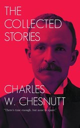 The Collected Stories of Charles W. Chesnutt - Charles W. Chesnutt - 9789370484559