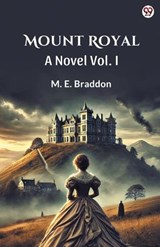 Mount RoyalA Novel Vol. I (Edition1) - M E Braddon - 9789370812154