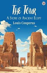 The TourA Story of Ancient Egypt (Edition1) - Louis Couperus - 9789370813335