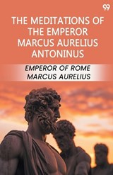 The Meditations Of The Emperor Marcus Aurelius Antoninus - Emperor Of Rome Marcus Aurelius - 9789371131247
