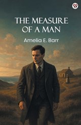 The Measure Of A Man (Edition1) - Amelia E Barr - 9789371132008