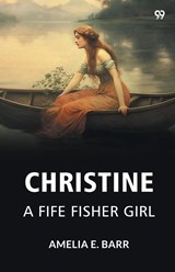 ChristineA Fife Fisher Girl (Edition1) - Amelia E Barr - 9789371133999