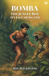Bomba The Jungle Boy On Jaguar IslandOr Adrift on the River of Mystery (Edition1) - Roy Rockwood - 9789371137065