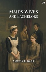 Maids Wives And Bachelors - Amelia E Barr - 9789371138550