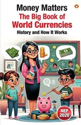 Money Matters: The Big Book of World Currencies – History and How It Works (Edition1st) - Priyanka Verma - 9789371225496