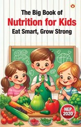 The Big Book of Nutrition for Kids – Eat Smart, Grow Strong - Vandana Verma - 9789371228992