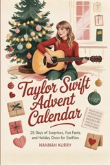 Taylor Swift Advent Calendar: 25 Days of Surprises, Fun Facts, and Holiday Cheer for Swifties - Hannah Kurry - 9789371238595