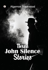 Three John Silence Stories - Algernon Blackwood - 9789371410380
