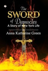 The Sword of Damocles - Anna Katharine Green - 9789371412698