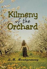 Kilmeny of the Orchard - L M Montgomery - 9789371413503