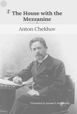 The House With The Mezzanine and Other Stories - Anton Pavlovich Chekhov - 9789371415026