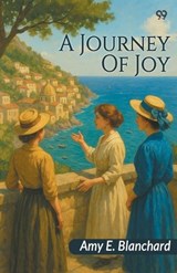 A Journey Of Joy (Edition1) - Amy E Blanchard - 9789371465328