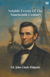 Notable Events Of The Nineteenth Century (Edition1) - Ed John Clark Ridpath - 9789371465991