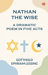 Nathan the Wise a dramatic poem in five acts - Gotthold Ephraim Lessing - 9789371469081