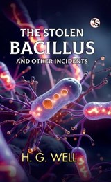The Stolen Bacillus And Other Incidents - H G Wells - 9789372018080